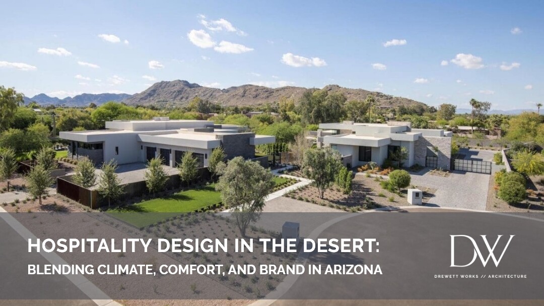 Hospitality Design in the Desert: Blending Climate, Comfort, and Brand in Arizona