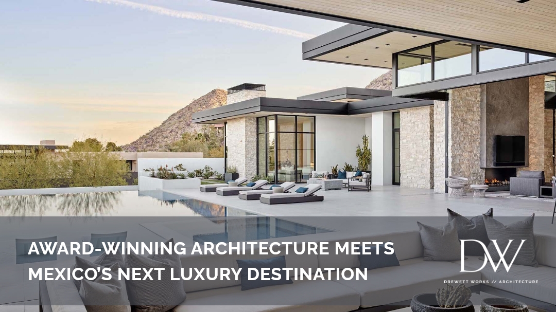 Award-Winning Architecture Meets Mexico’s Next Luxury Destination