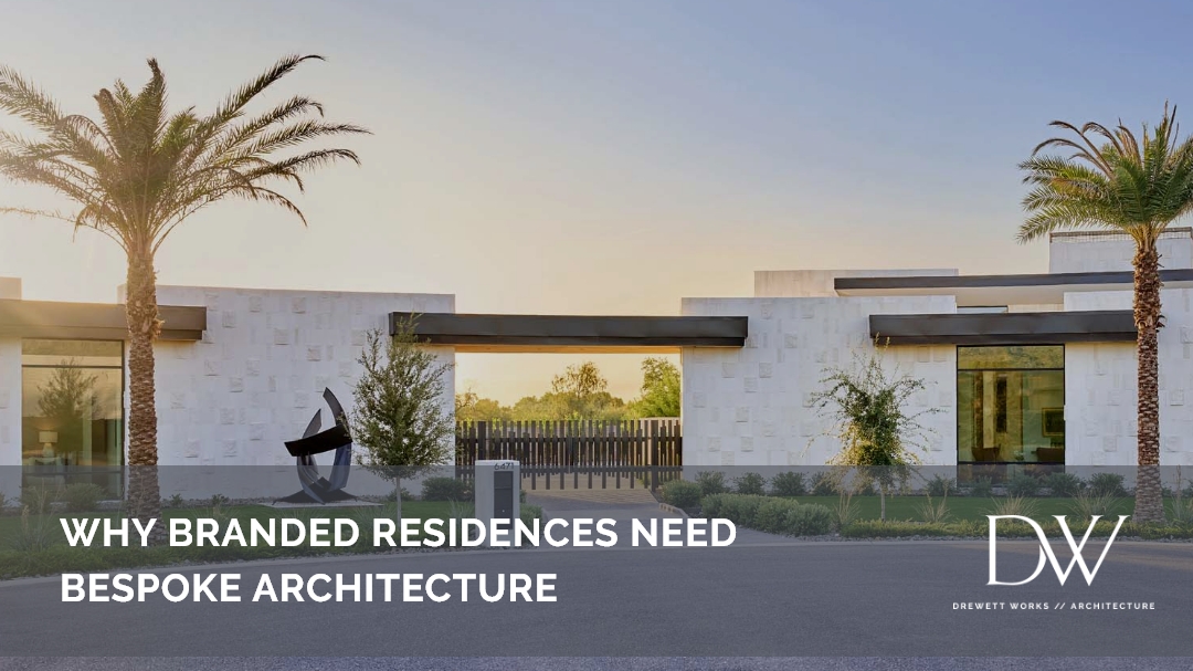 Why Branded Residences Need Bespoke Architecture 
