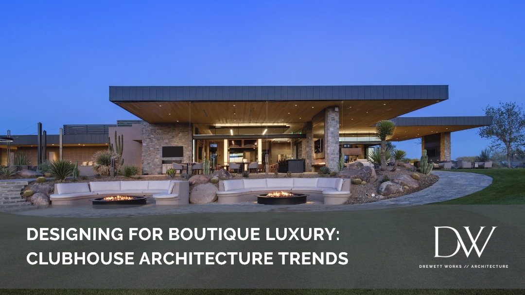Designing for Boutique Luxury: Clubhouse Architecture Trends