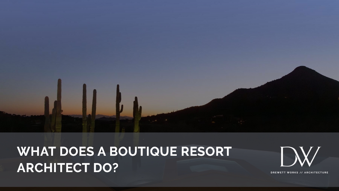 What Does a Boutique Resort Architect Do?
