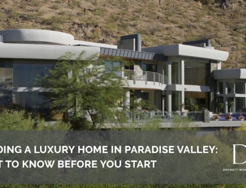 Building a Luxury Home in Paradise Valley: What to Know Before You Start