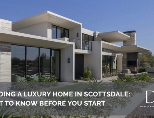 Building a Luxury Home in Scottsdale: What to Know Before You Start
