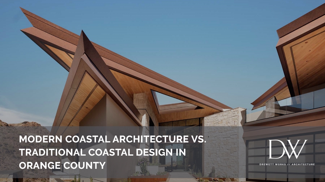 Modern Coastal Architecture vs. Traditional Coastal Design in Orange County